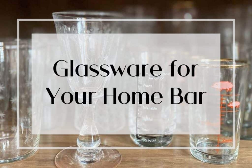 How Do I Choose The Right Glassware For My Home Bar?